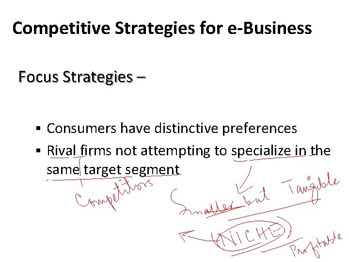 Competitive Strategies for e-Business Focus Strategies – Consumers have distinctive preferences § Rival firms