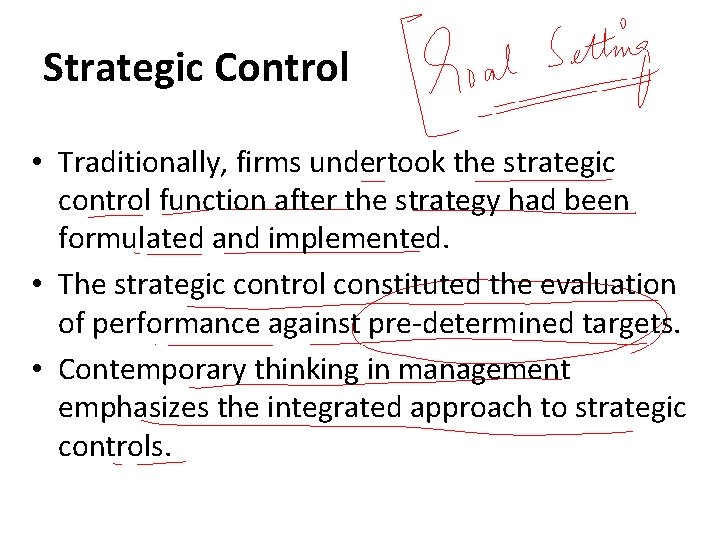 Strategic Control • Traditionally, firms undertook the strategic control function after the strategy had