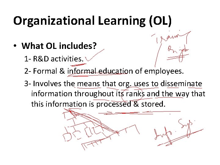 Organizational Learning (OL) • What OL includes? 1 - R&D activities. 2 - Formal