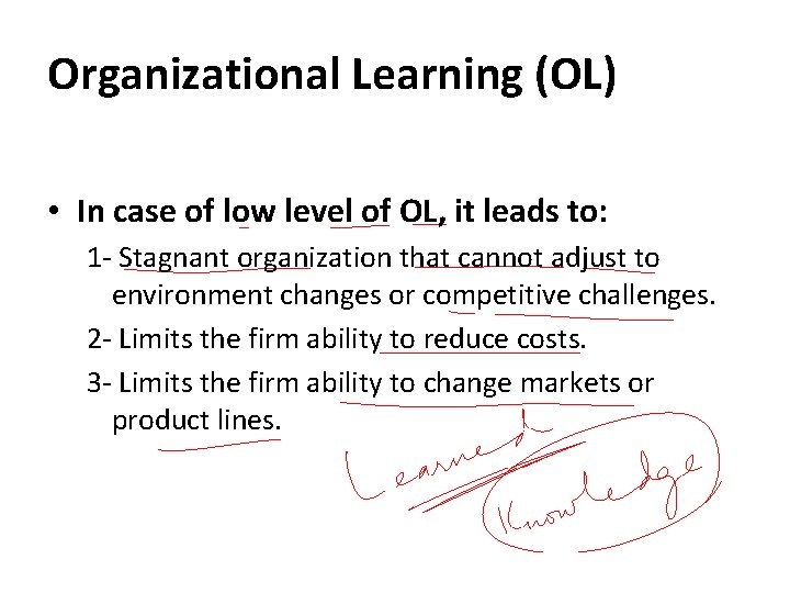 Organizational Learning (OL) • In case of low level of OL, it leads to: