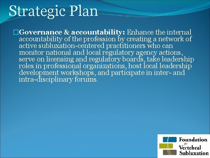 Strategic Plan �Governance & accountability: Enhance the internal accountability of the profession by creating