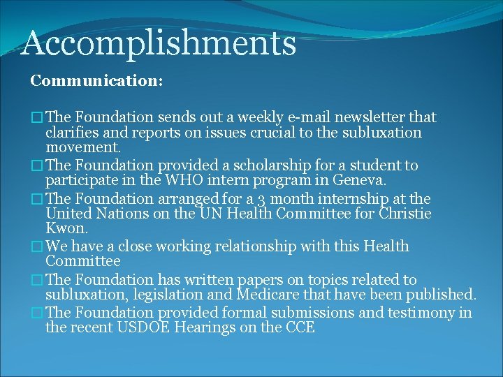 Accomplishments Communication: �The Foundation sends out a weekly e-mail newsletter that clarifies and reports