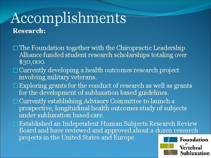 Accomplishments Research: �The Foundation together with the Chiropractic Leadership Alliance funded student research scholarships