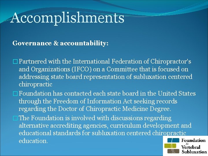 Accomplishments Governance & accountability: �Partnered with the International Federation of Chiropractor’s and Organizations (IFCO)