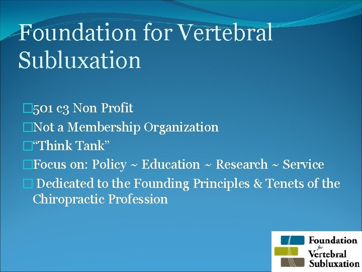 Foundation for Vertebral Subluxation � 501 c 3 Non Profit �Not a Membership Organization