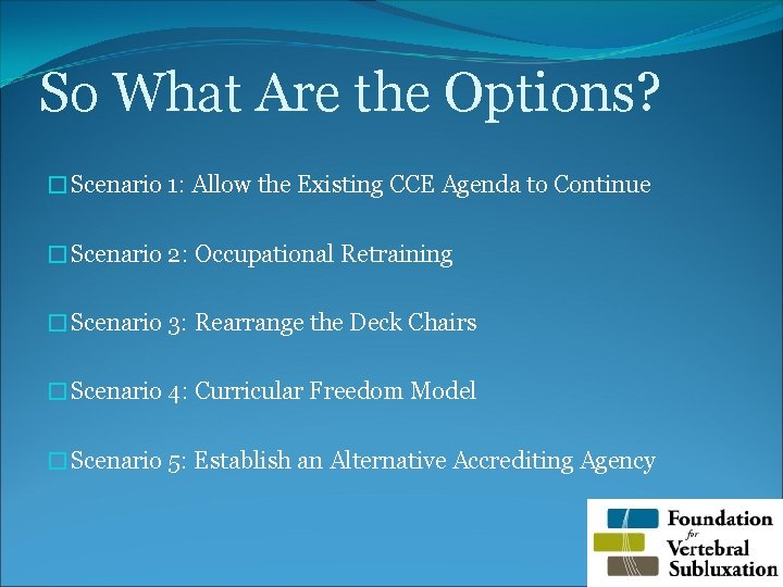 So What Are the Options? �Scenario 1: Allow the Existing CCE Agenda to Continue