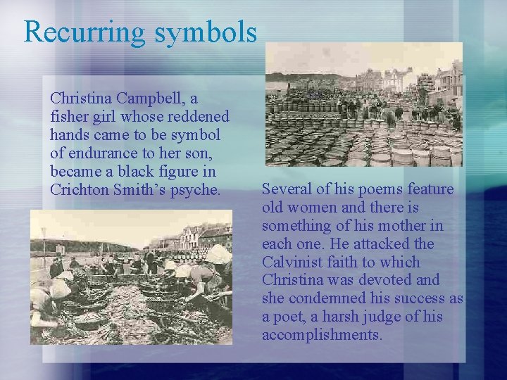 Recurring symbols Christina Campbell, a fisher girl whose reddened hands came to be symbol