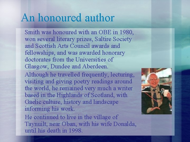 An honoured author Smith was honoured with an OBE in 1980, won several literary