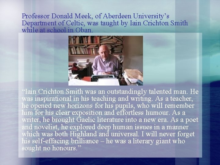 Professor Donald Meek, of Aberdeen University’s Department of Celtic, was taught by Iain Crichton