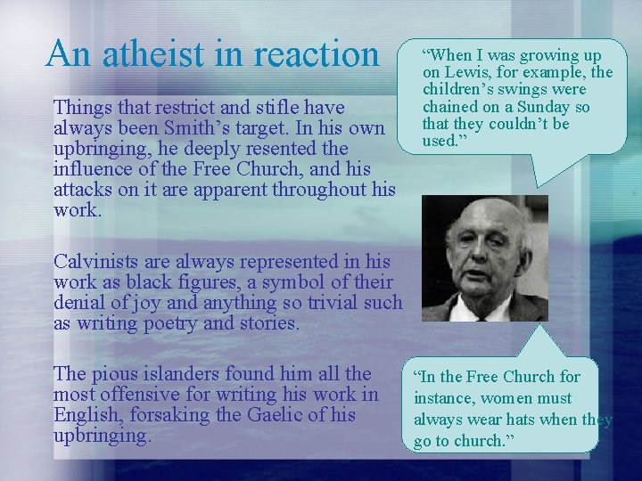 An atheist in reaction Things that restrict and stifle have always been Smith’s target.