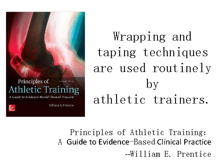 Wrapping and taping techniques are used routinely by athletic trainers. Principles of Athletic Training：