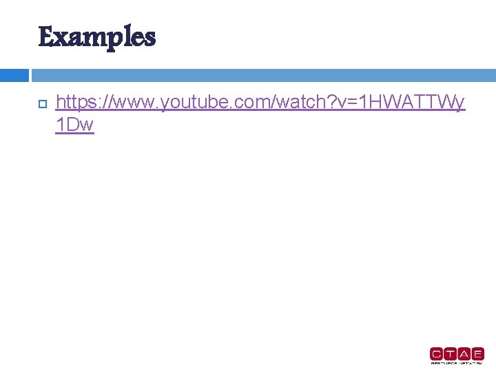 Examples https: //www. youtube. com/watch? v=1 HWATTWy 1 Dw 