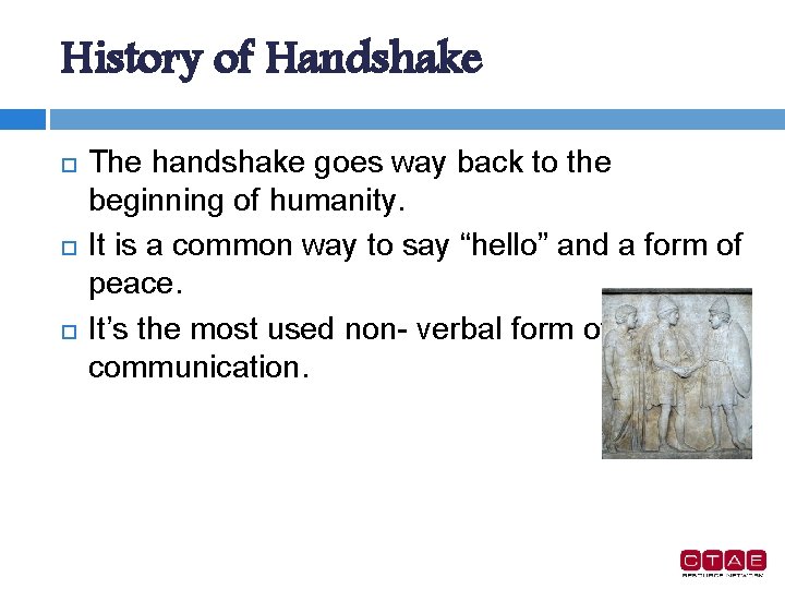History of Handshake The handshake goes way back to the beginning of humanity. It