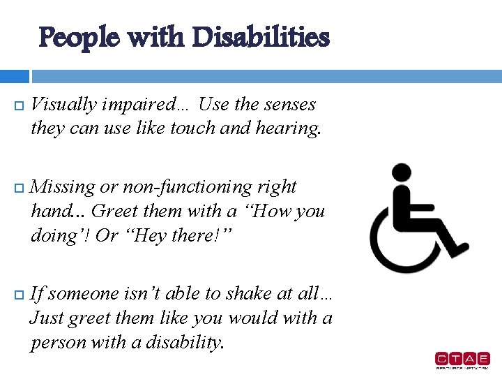 People with Disabilities Visually impaired… Use the senses they can use like touch and