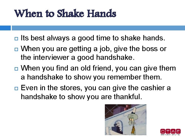 When to Shake Hands Its best always a good time to shake hands. When