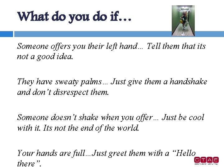 What do you do if… Someone offers you their left hand… Tell them that