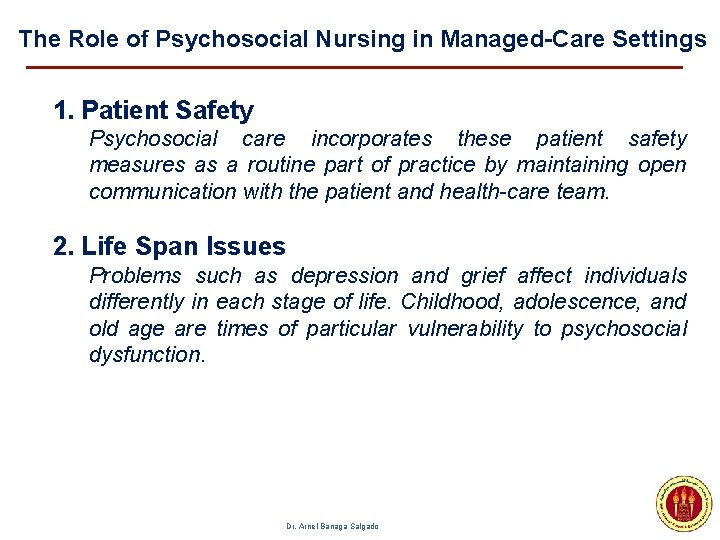 The Role of Psychosocial Nursing in Managed-Care Settings 1. Patient Safety Psychosocial care incorporates