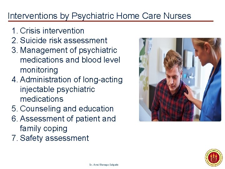 Interventions by Psychiatric Home Care Nurses 1. Crisis intervention 2. Suicide risk assessment 3.