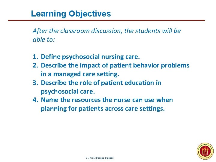 Learning Objectives After the classroom discussion, the students will be able to: 1. Define