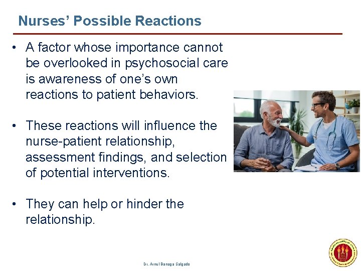 Nurses’ Possible Reactions • A factor whose importance cannot be overlooked in psychosocial care