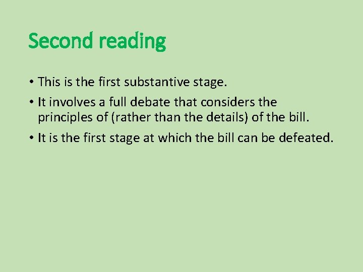 Second reading • This is the first substantive stage. • It involves a full