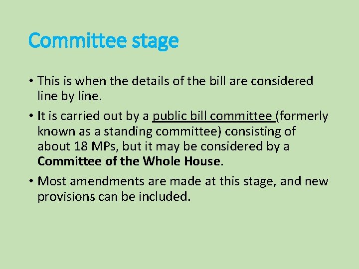 Committee stage • This is when the details of the bill are considered line