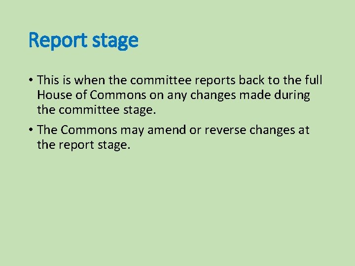 Report stage • This is when the committee reports back to the full House