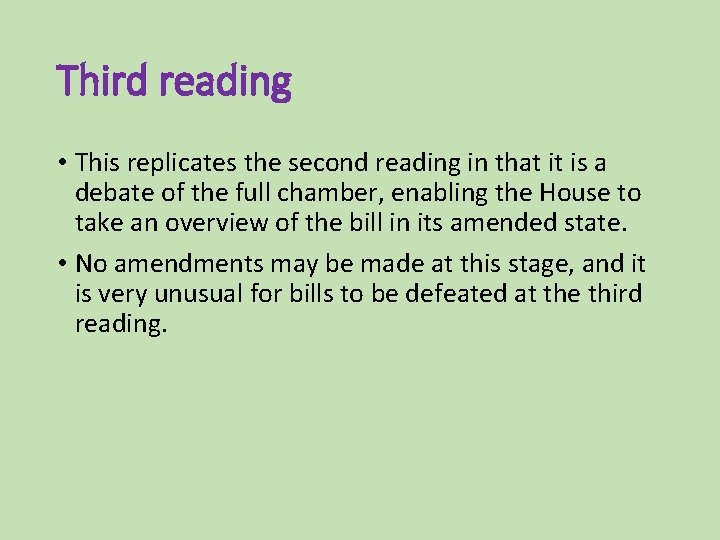 Third reading • This replicates the second reading in that it is a debate