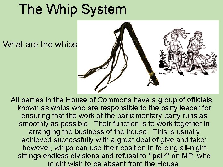 The Whip System What are the whips? All parties in the House of Commons