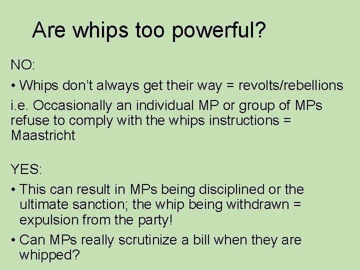 Are whips too powerful? NO: • Whips don’t always get their way = revolts/rebellions