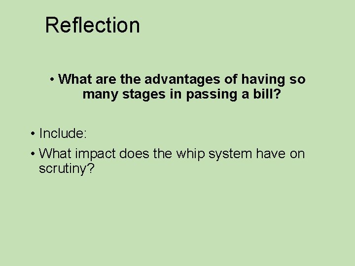 Reflection • What are the advantages of having so many stages in passing a
