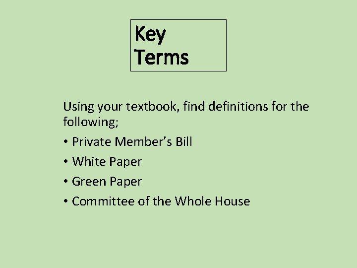 Key Terms Using your textbook, find definitions for the following; • Private Member’s Bill