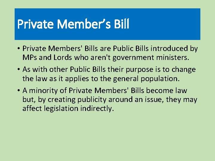Private Member’s Bill • Private Members' Bills are Public Bills introduced by MPs and