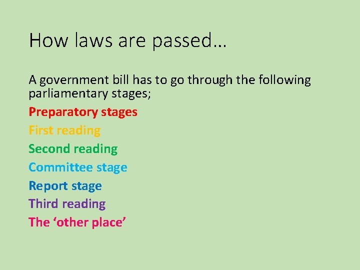 How laws are passed… A government bill has to go through the following parliamentary