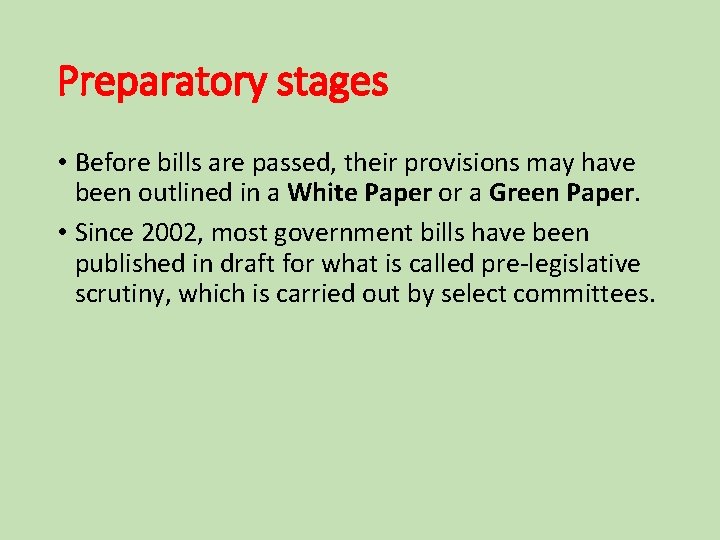 Preparatory stages • Before bills are passed, their provisions may have been outlined in