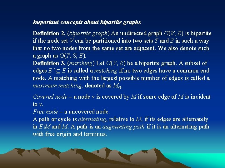 Important concepts about bipartite graphs Definition 2. (bipartite graph) An undirected graph G(V, E)