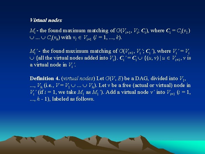 Virtual nodes Mi - the found maximum matching of G(Vi+1, Vi; Ci), where Ci