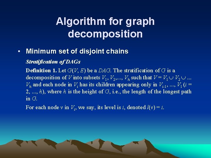 Algorithm for graph decomposition • Minimum set of disjoint chains Stratification of DAGs Definition