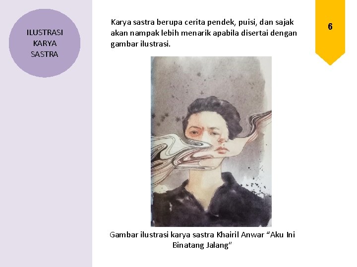 ILUSTRASI KARYA SASTRA Karya sastra berupa cerita pendek, puisi, dan sajak akan nampak lebih