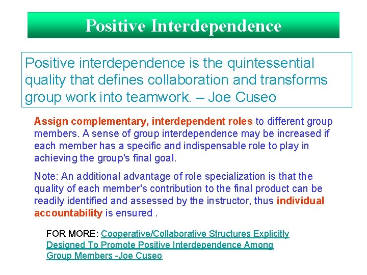 Positive Interdependence Positive interdependence is the quintessential quality that defines collaboration and transforms group