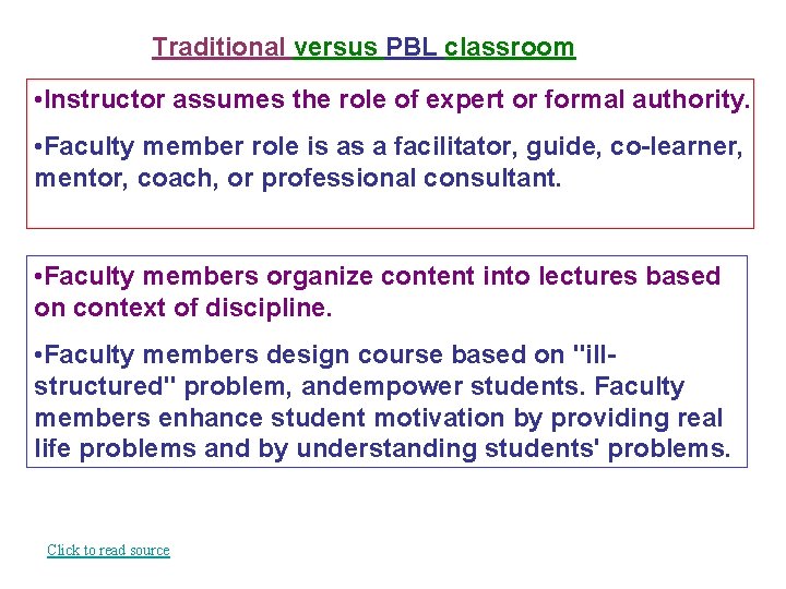 Traditional versus PBL classroom • Instructor assumes the role of expert or formal authority.