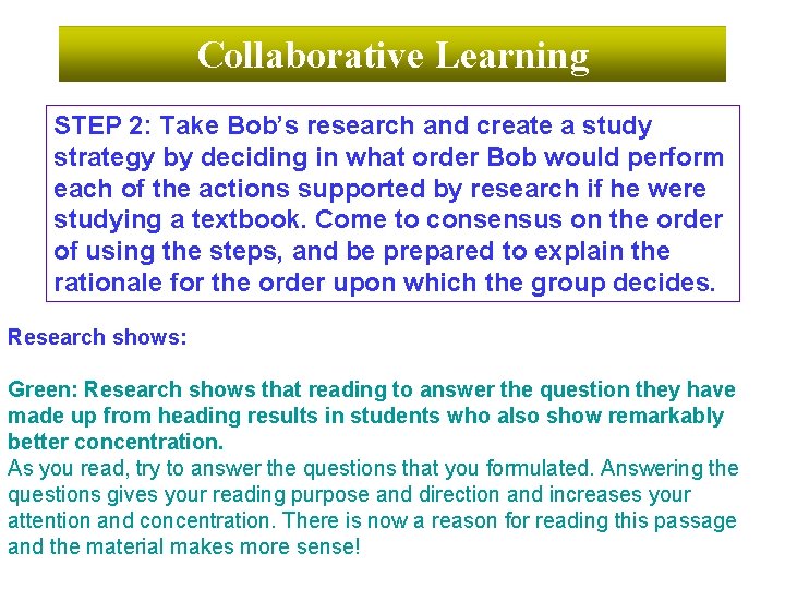 Collaborative Learning STEP 2: Take Bob’s research and create a study strategy by deciding