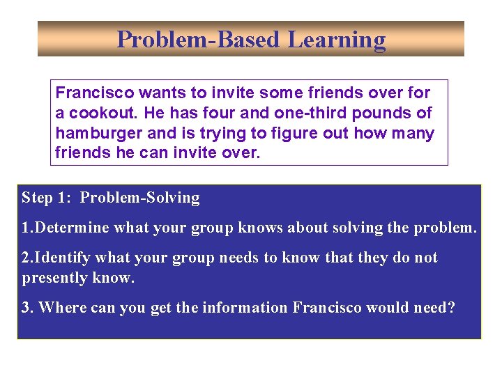 Problem-Based Learning Francisco wants to invite some friends over for a cookout. He has