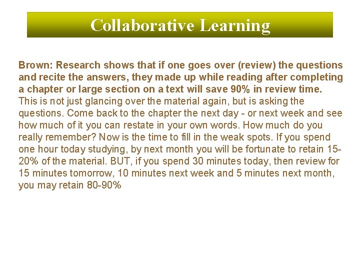Collaborative Learning Brown: Research shows that if one goes over (review) the questions and