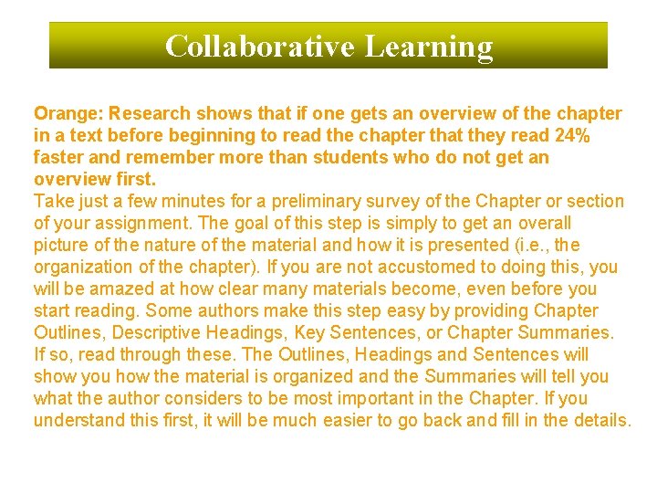 Collaborative Learning Orange: Research shows that if one gets an overview of the chapter