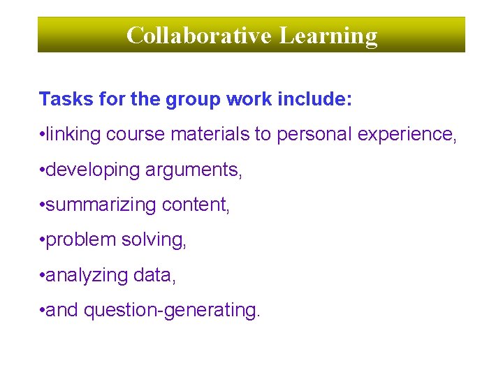 Collaborative Learning Tasks for the group work include: • linking course materials to personal