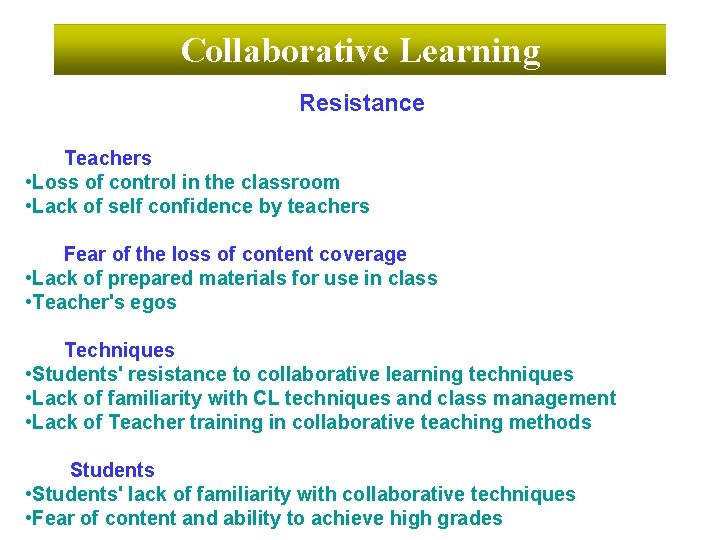Collaborative Learning Resistance Teachers • Loss of control in the classroom • Lack of