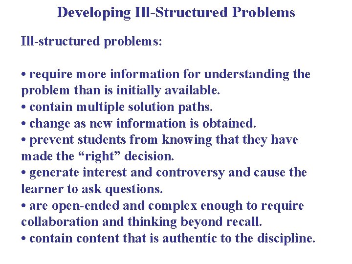 Developing Ill-Structured Problems Ill-structured problems: • require more information for understanding the problem than