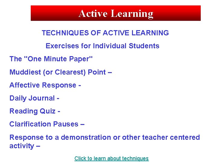 Active Learning TECHNIQUES OF ACTIVE LEARNING Exercises for Individual Students The "One Minute Paper"
