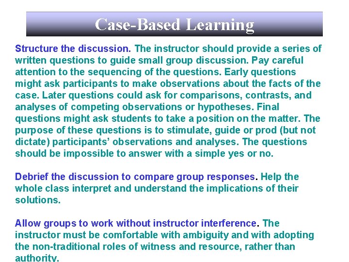 Case-Based Learning Structure the discussion. The instructor should provide a series of written questions